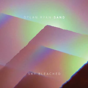 DYLAN RYAN | SKY BLEACHED