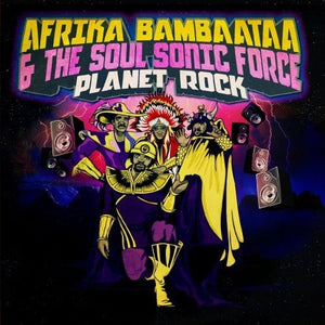 AFRIKA BAMBAATAA & THE SOUL SONIC FORCE^AFRIKA BAMBAATAA | PLANET ROCK
