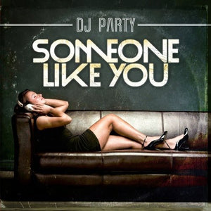 DJ PARTY | SOMEONE LIKE YOU
