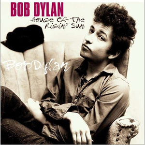 BOB DYLAN | HOUSE OF THE RISIN' SUN