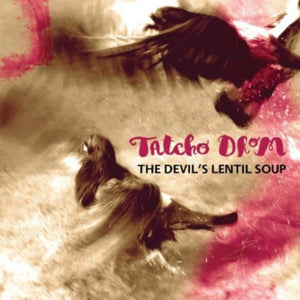 TATCHO DROM | DEVIL'S LENTIL SOUP