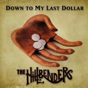 THE HILLBENDERS | DOWN TO MY LAST DOLLAR