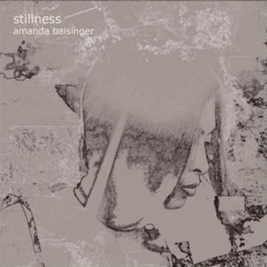 AMANDA BAISINGER | STILLNESS