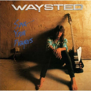 WAYSTED | SAVE YOUR PRAYERS