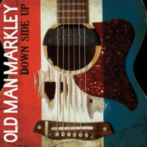 OLD MAN MARKLEY | DOWN SIDE UP