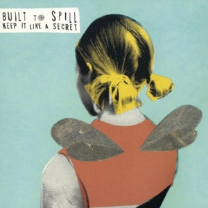 BUILT TO SPILL | KEEP IT LIKE A SECRET