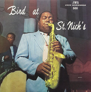 CHARLIE PARKER | BIRD AT ST. NICKS