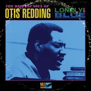OTIS REDDING | LONELY & BLUE: THE DEEPEST SOUL OF OTIS REDDING