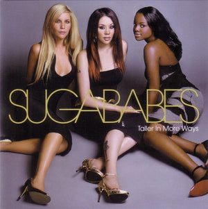 SUGABABES | TALLER IN MORE WAYS