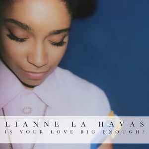 LIANNE LA HAVAS | IS YOUR LOVE BIG ENOUGH? (VINYL)