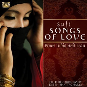DEBEN BHATTACHARYA | SUFI SONGS OF LOVE FROM INDIA AND IRAN