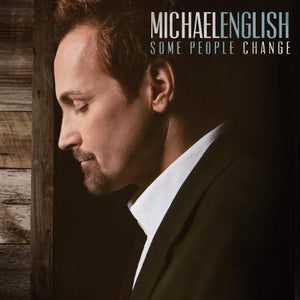 MICHAEL ENGLISH | SOME PEOPLE CHANGE
