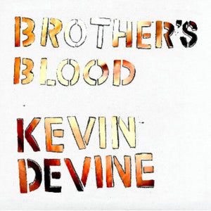 KEVIN DEVINE | BROTHER'S BLOOD