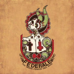 FEDERALE | BLOOD FLOWED LIKE WINE