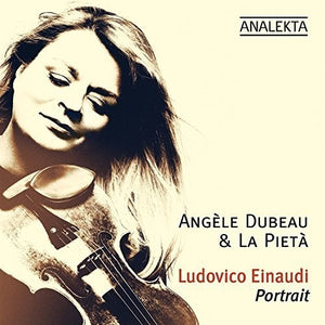 ANGELE DUBEAU & LA PIETA | LUDOVICO EINAUDI: PORTRAIT