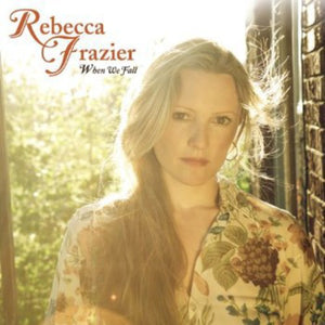 REBECCA FRAZIER | WHEN WE FALL