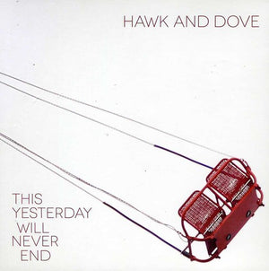 HAWK AND DOVE | THIS YESTERDAY WILL NEVER END
