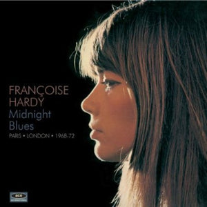 FRANçOISE HARDY^FRANCOISE HARDY | MIDNIGHT BLUES: PARIS LONDON 1968 - 1972