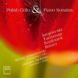 MICHAL DMOCHOWSKI | POLISH CELLO & PIANO SONATAS