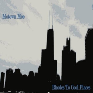 MOTOWN MOE | RHODES TO COOL PLACES
