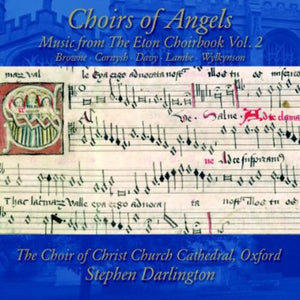 CHRIST CHURCH CATHEDRAL CHOIR, OXFORD | CHOIRS OF ANGELS: MUSIC FROM THE ETON CHOIRBOOK 2