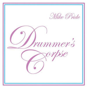 MIKE PRIDE | DRUMMER'S CORPSE