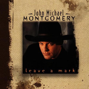 JOHN MICHAEL MONTGOMERY | LEAVE A MARK
