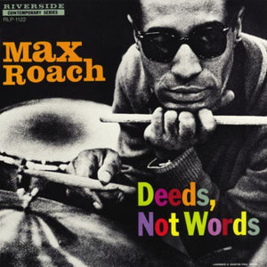 MAX ROACH | DEEDS NOT WORDS