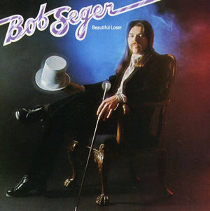 BOB SEGER | BEAUTIFUL LOSER