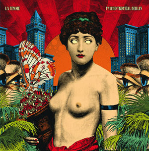 LA FEMME | PSYCHO TROPICAL BERLIN