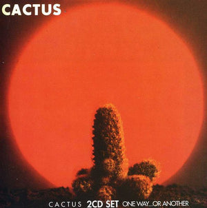 CACTUS | CACTUS / ONE WAY OR ANOTHER