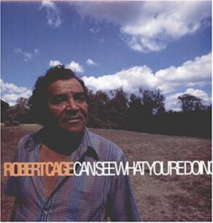 ROBERT CAGE | ROBERT CAGE CAN SEE WHAT YOU'RE DOING