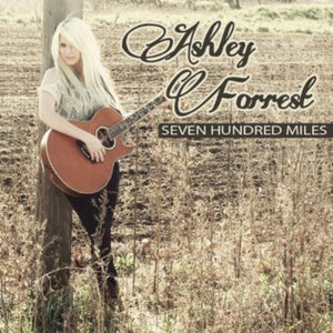 ASHLEY FORREST | SEVEN HUNDRED MILES