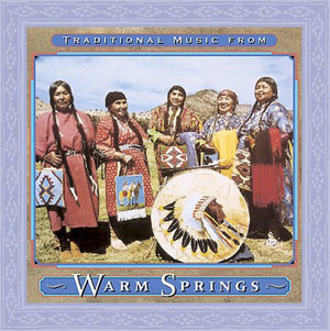 WARM SPRINGS RESERVATION | TRADITIONAL MUSIC FROM WARM SPRINGS / VARIOUS
