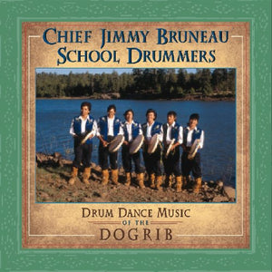 JIMMY BRUNEAU | DRUM DANCE MUSIC OF DOGRIB
