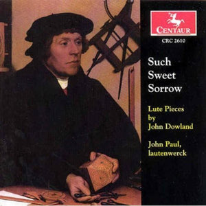 JOHN PAUL^JOHN DOWLAND | SUCH SWEET SORROW: LUTE PIECES