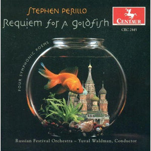 YUVAL WALDMAN^STEPHEN PERILLO | REQUIEM FOR A GOLDFISH / LULLABY FOR ORCH / ET AL