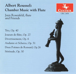 JAYN ROSENFELD^ALBERT ROUSSEL | CHAMBER MUSIC WITH FLUTE: TRIO OP 40 (1929)