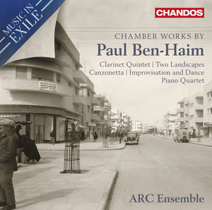 PAUL BEN-HAIM^ARC ENSEMBLE | MUSIC IN EXILE: CHAMBER WORKS BY BEN-HAIM