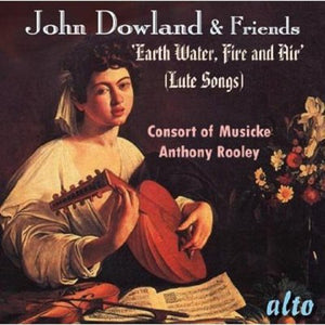 ANTHONY ROOLEY^CONSORT OF MUSICKE | JOHN DOWLAND & FRIENDS LUTE SONGS