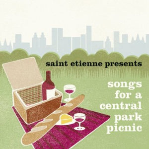 SAINT ETIENNE | SAINT ETIENNE PRESENTS SONGS FOR A CENTRAL PARK
