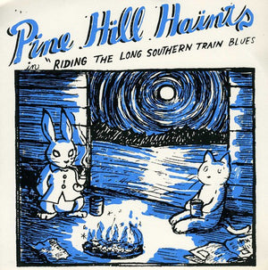 THE PINE HILL HAINTS | RIDING THE LONG SOUTHERN TRAIN BLUES