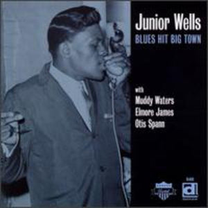 JUNIOR WELLS | BLUES HIT BIG TOWN