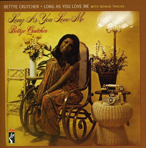 BETTYE CRUTCHER | LONG AS YOU LOVE ME