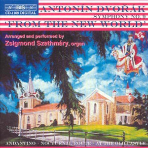 ZSIGMOND SZATHM RY^A. DVORAK | SYMPHONY 9 (ARRANGED BY SZATHMARY FOR ORGAN)