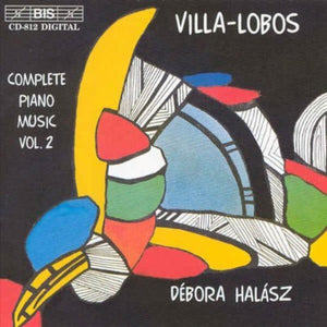 HEITOR VILLA-LOBOS^DEBORA HALASZ | COMPLETE PIANO MUSIC