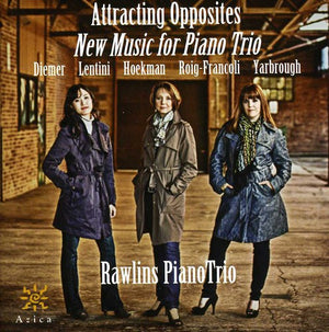 RAWLINS PIANO TRIO | ATTRACTING OPPOSITES: NEW MUSIC FOR PIANO TRIO