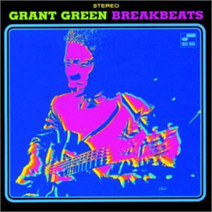 GRANT GREEN | BLUE BREAKBEATS
