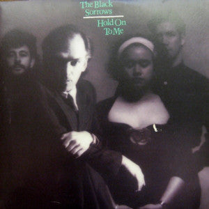 BLACK SORROWS | HOLD ON TO ME