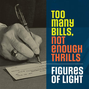 FIGURES OF LIGHT | TOO MANY BILLS NOT ENOUGH THRILLS
